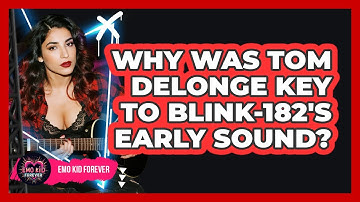 Why Was Tom DeLonge Key To Blink-182