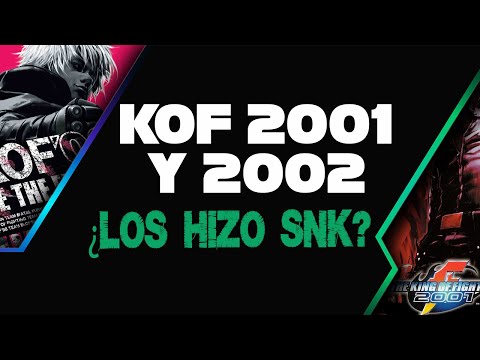 KOF 2001 Y 2002, ¿LOS HIZO SNK?
