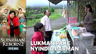 NYINDIR PARMAN! Whaha Lukman Nyindir Parman | SUPARMAN REBORN EPS 12 (3/4)