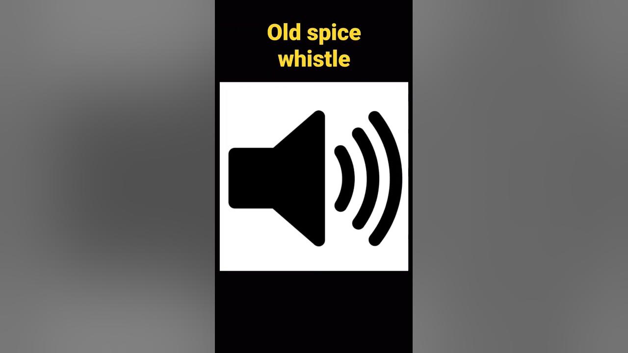 Old spice whistle sound effect 🤨 YouTube