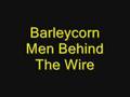 Barleycorn - Men Behind The Wire