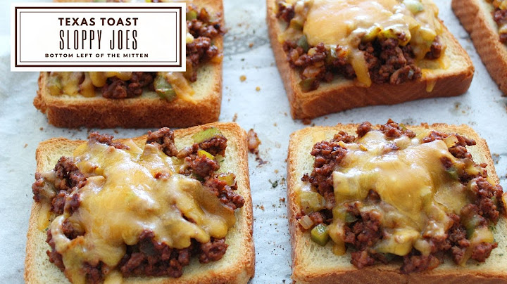 Texas Toast Sloppy Joes