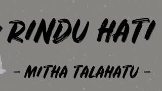 RINDU HATI - Mitha talahatu [ Lirik ]