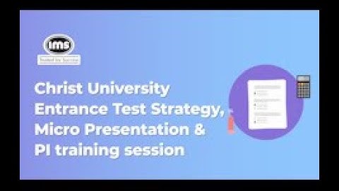 Christ University Entrance Test Strategy, Micro Presentation & PI training session