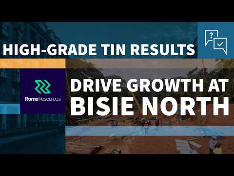 Rome Resources: High-Grade Tin Results Drive Growth at Bisie North