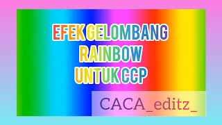 efek gelombang rainbow/pelangi🌈 untuk vidio ccp