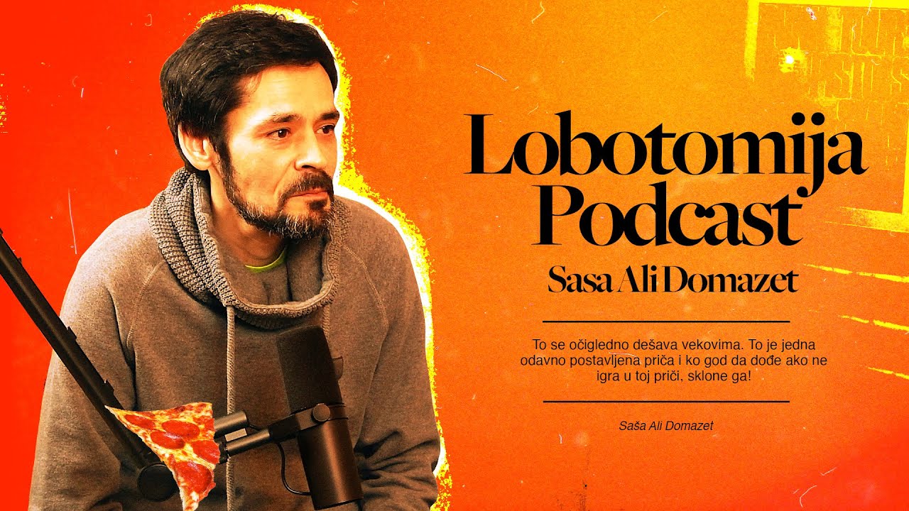 Lobotomija podcast 024: Saša Ali Domazet - YouTube