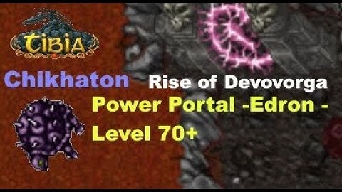 Tibia - Mini Boss - Chikhaton, Power Portal - Edron - Level 70+, Rise of Devovorga