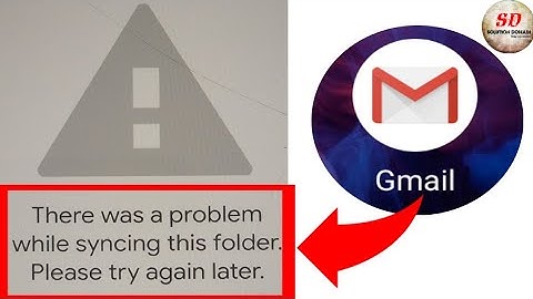 there was a problem while syncing this folder please try again later | gmail sync problem solved