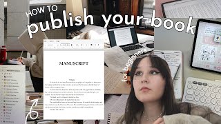 how to PUBLISH your BOOK (for beginners) *4 STEP publishing process*