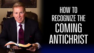 How To Recognize The Coming Antichrist