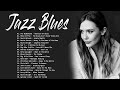 Relaxing Best Jazz Music - Top Slow Blues Ballads Music - Best Jazz Blues Songs Playlist