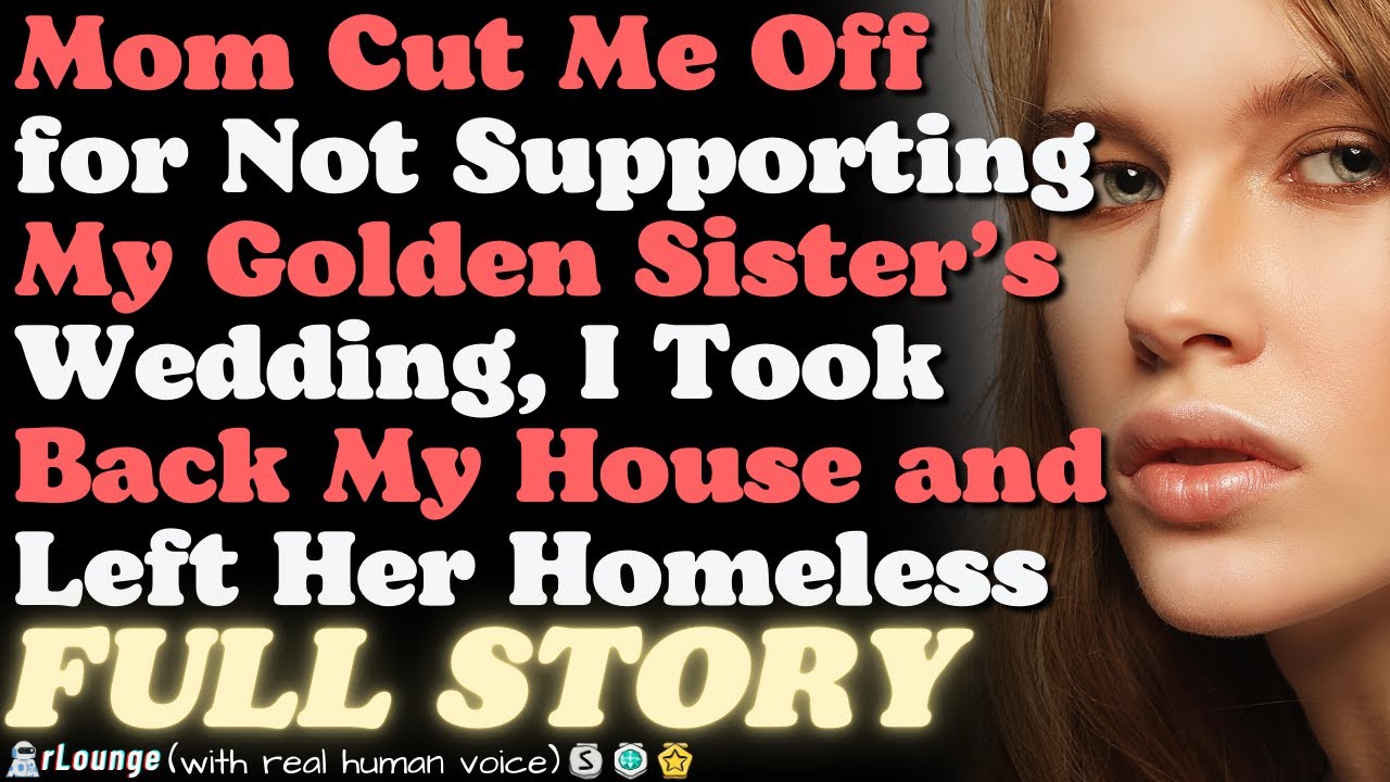 Mom Cut Me Off for Not Supporting My Sister’s Wedding, So I Took Back My House and Left Her Homeless