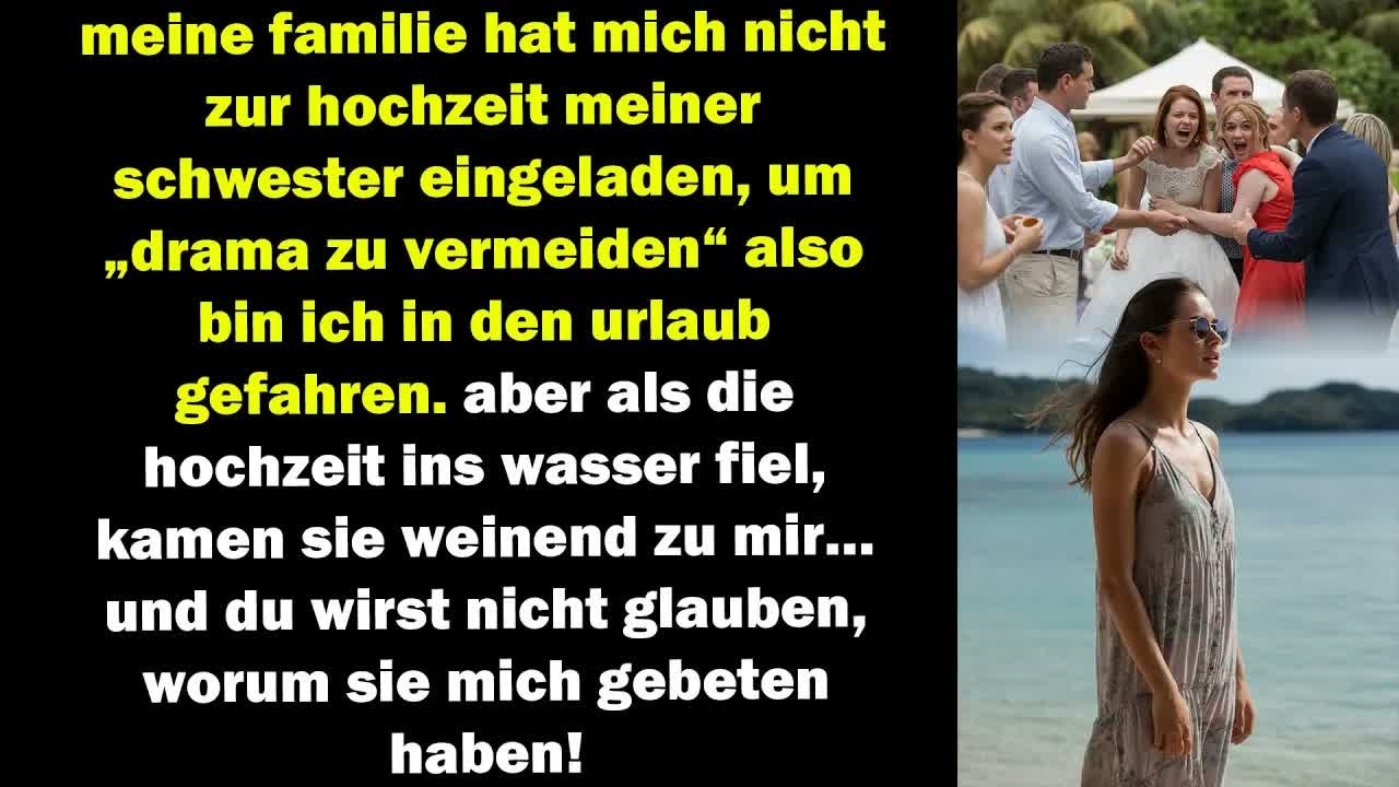 aus der hochzeit ausgeschlossen, machte ich urlaub doch nach dem chaos flehte meine familie um