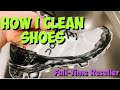 HIGHLY REQUESTED Shoe Cleaning Video | How I Clean Thrifted Shoes For Resell | Full-Time Reseller