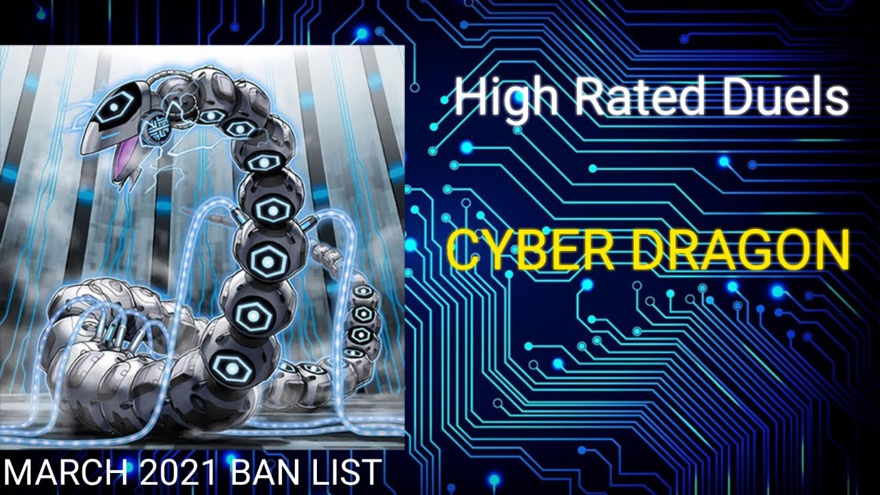Cyber Dragon | March 2021 Banlist | High Rated Duels | Dueling Book | April 17 2021