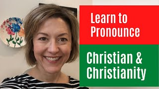 How to Pronounce CHRISTIAN & CHRISTIANITY - American English Pronunciation Lesson