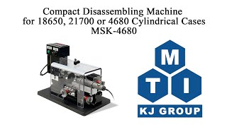 Compact Disassembling Machine for 18650, 21700 or 4680 Cylindrical Cases - MSK-4680