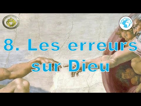 Cours de catéchisme 8 •  Les erreurs sur Dieu