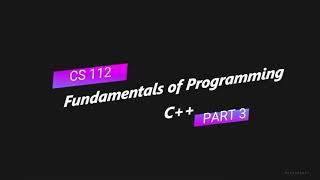 CS 112 Lesson 01-Introduction to C++ Programming (Part 3)