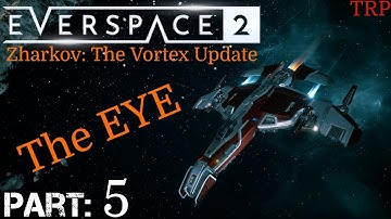 EVERSPACE 2 Zharkov: The Vortex | Walkthrough | Part 5 | The EYE | PC Early Access
