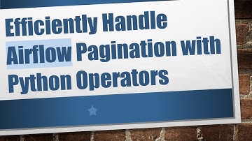 Efficiently Handle Airflow Pagination with Python Operators