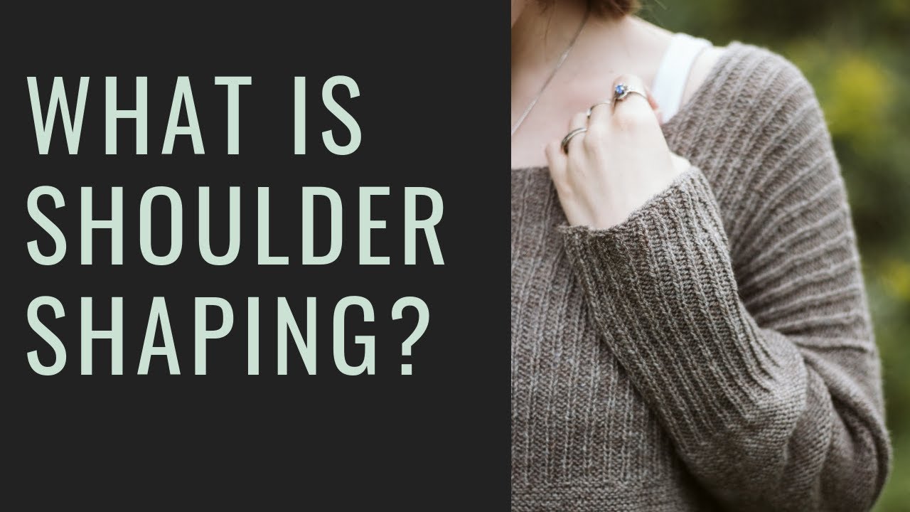 What Is Shoulder Shaping & Why Do We Do It?