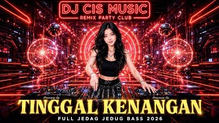 DJ TINGGAL KENANGAN REMIX VIRAL TIKTOK 2026 FULL BASS