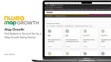 NWEA Map Growth: Find Students to Test and Set Up a Map Growth Testing Session
