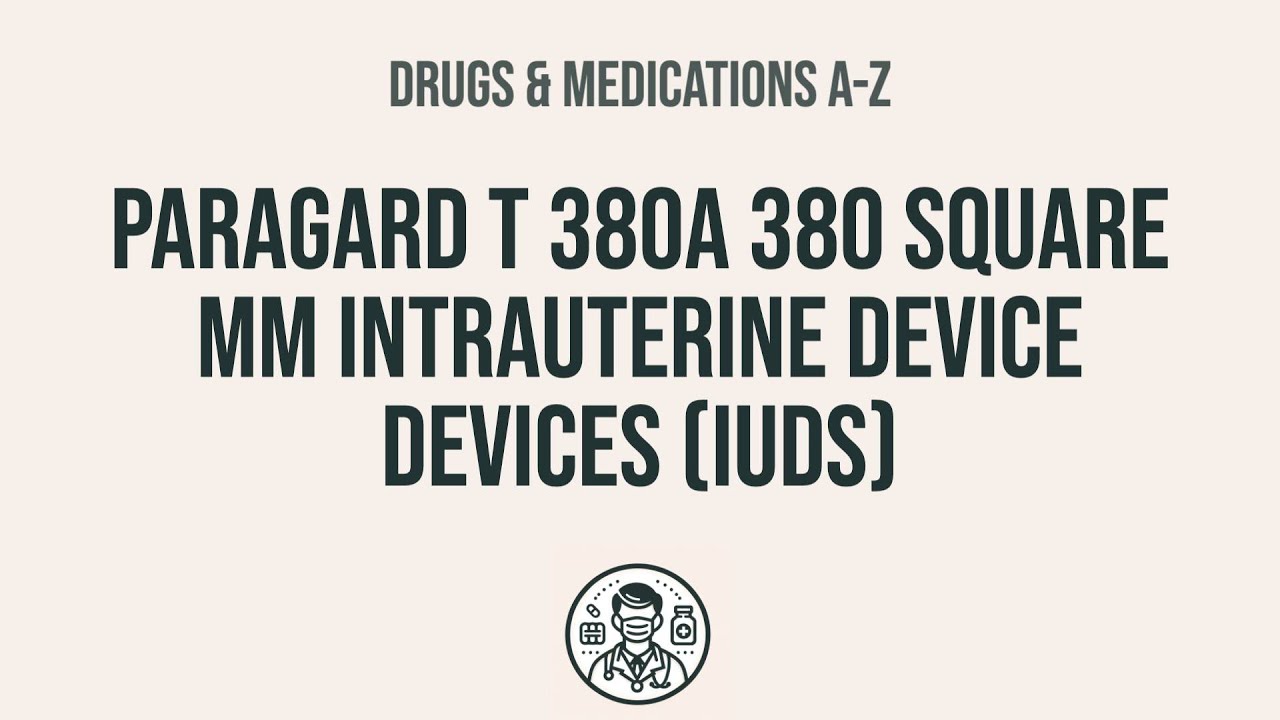 How to use Paragard T 380a 380 Square Mm Intrauterine Device Devices (Iuds) - Explain Uses,Side Eff