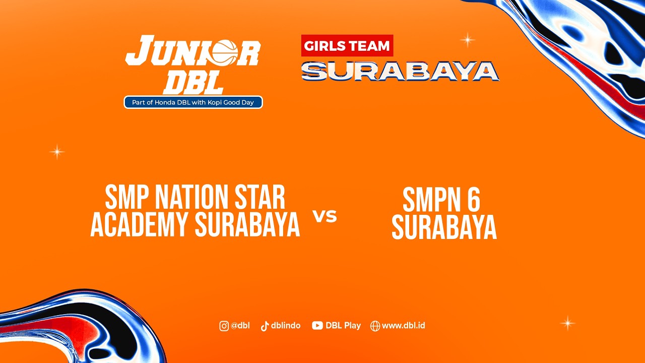 NATION STAR ACADEMY SURABAYA VS SMPN 6 SURABAYA | FINAL Junior DBL 2026 Surabaya