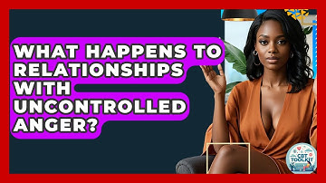 What Happens To Relationships With Uncontrolled Anger? - CBT Toolkit