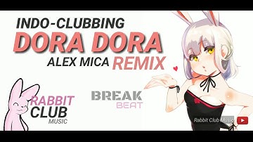 Dora Dora Bora Bora - Alex Mica (BreakBeat Remix) | Rabbit Club Music #IndoClubbing