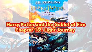 Harry Potter and the Goblet of Fire - Chapter 16: Light Journey