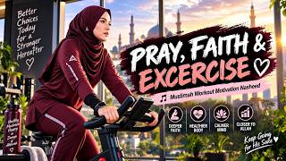 Pray Faith & Exercise | Muslimah Workout Motivation Nasheed