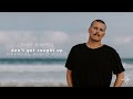 Ziggy Alberts - don't get caught up (Official Audio)