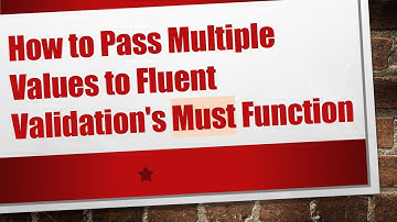 How to Pass Multiple Values to Fluent Validation