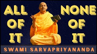 All of it or None of it | Swami Sarvapriyananda