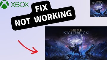 Fix ELDEN RING NIGHTREIGN Not Working on Xbox Series S/X