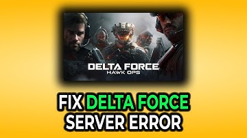 How to Quickly Fix Delta Force Server Error in 2025 (BEST WAY!)