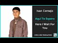 Ivan Cornejo - Aquí Te Espero Lyrics English Translation - Spanish and English Dual Lyrics