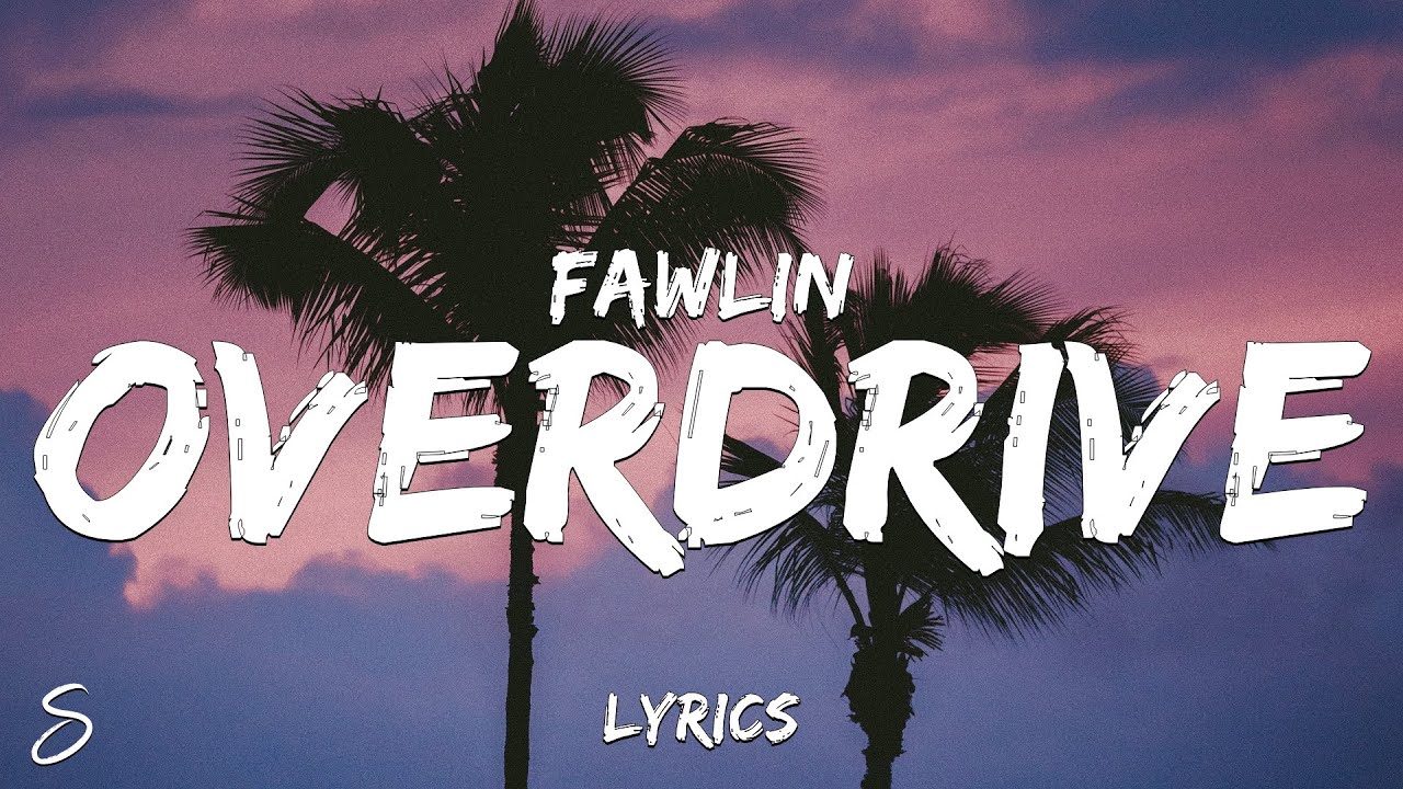 fawlin overdrive (Lyrics) YouTube