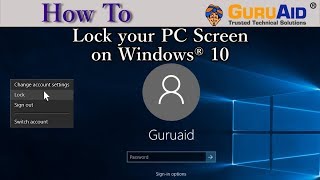 How to Lock your PC Screen on Windows® 10 - GuruAid
