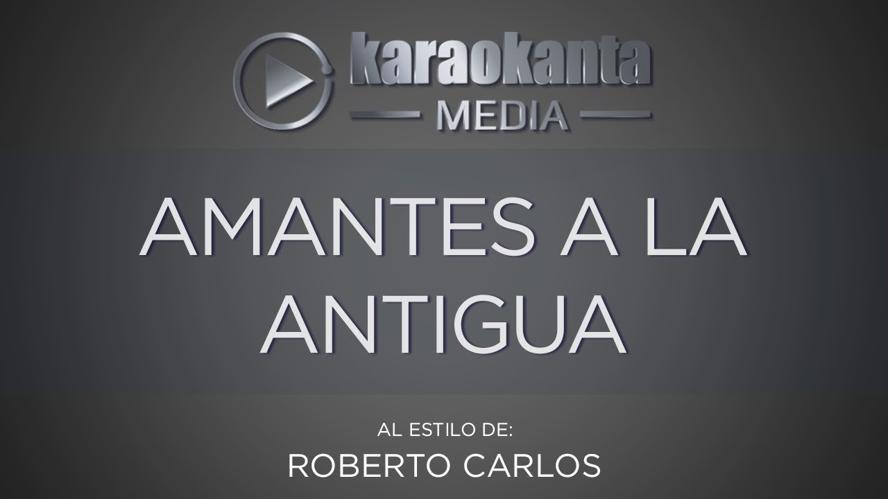 entretenimentos em ingles Karaokanta - Roberto Carlos - Amantes a la antigua