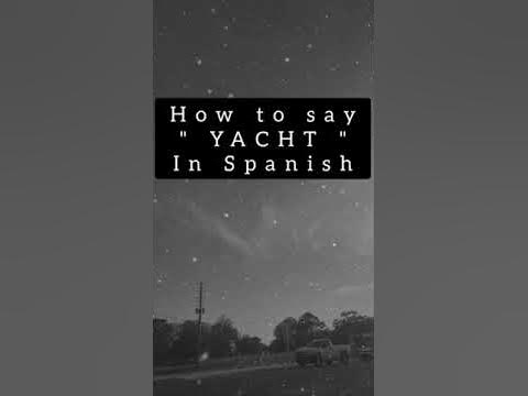 how to say yacht in spanish