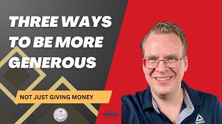 Three Ways to be More Generous