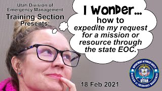 DEM I Wonder How to Expedite My Request for a Mission or Resource Through the State EOC 18 Feb 2021