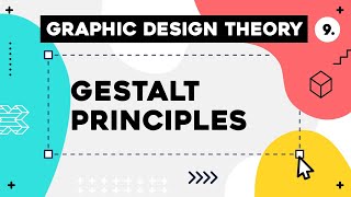 Graphic Design Theory #9  Gestalt Principles