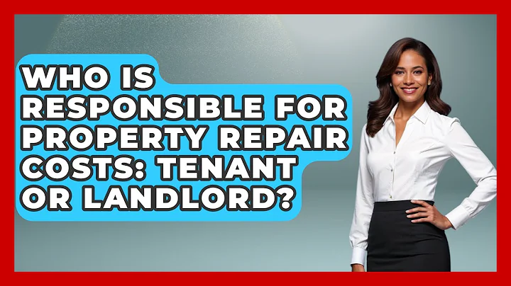 Who Is Responsible For Property Repair Costs: Tenant Or Landlord? - Mastering Property Management