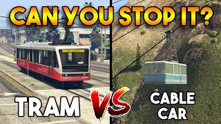 GTA 5 ONLINE : TRAM VS CABLE CAR (CAN YOU STOP IT?)